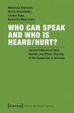 Who Can Speak and Who Is Heard/Hurt? - Facing Problems of Race, Racism, and Ethnic Diversity in the Humanities in German