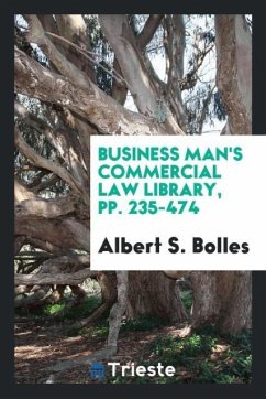 Business Man's Commercial Law Library, pp. 235-474 - Bolles, Albert S.