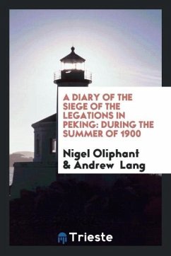 A Diary of the Siege of the Legations in Peking - Oliphant, Nigel; Lang, Andrew