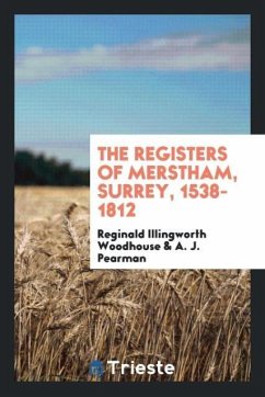 The Registers of Merstham, Surrey, 1538-1812 - Woodhouse, Reginald Illingworth; Pearman, A. J.