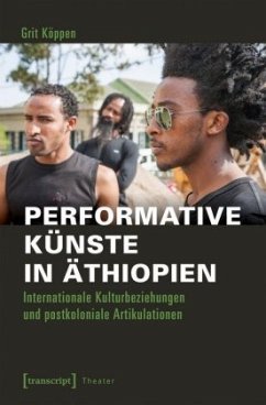 Performative Künste in Äthiopien - Köppen, Grit