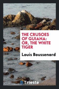 The Crusoes of Guiana - Boussenard, Louis