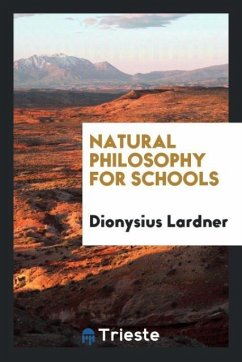 Natural Philosophy for Schools - Lardner, Dionysius