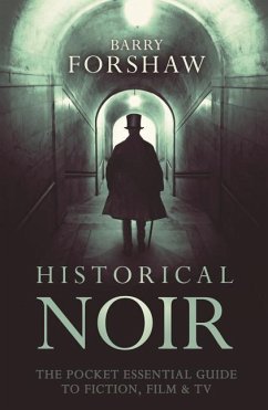 Historical Noir: The Pocket Essential Guide to Fiction, Film & TV - Forshaw, Barry