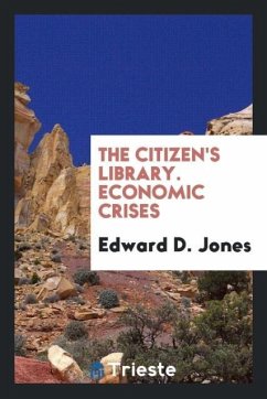The Citizen's Library. Economic Crises - Jones, Edward D.