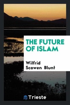 The Future of Islam - Blunt, Wilfrid Scawen