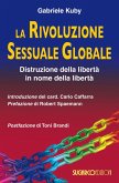 La rivoluzione sessuale globale. Distruzione della libertà in nome della libertà La rivoluzione sessuale globale. Distruzione della libertà in nome della libertà