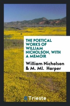 The Poetical Works of William Nicholson, with a Memoir - Nicholson, William; Harper, M. Ml.