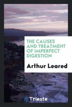 The Causes and Treatment of Imperfect Digestion - Leared, Arthur