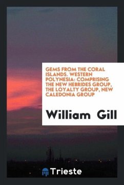 Gems from the Coral Islands. Western Polynesia - Gill, William