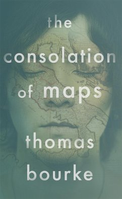 The Consolation of Maps - Bourke, Thomas