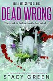 Dead Wrong (Delta Detectives) (eBook, ePUB) Dead Wrong (Delta Detectives) (eBook, ePUB)