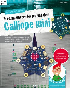 Der kleine Hacker: Programmieren lernen mit dem Calliope mini (eBook, PDF) - Immler, Christian