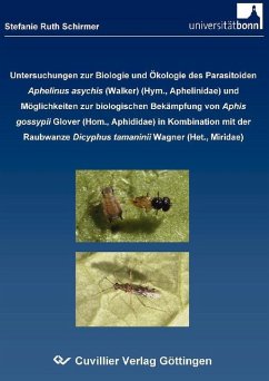 Cover Untersuchungen zur Biologie und Ökologie des Parasitoiden Aphelinus asychis (WALKER) (Hym., Aphelinidae) und Möglichkeiten zur biologischen Bekämpfung von Aphis gossypii GLOVER (Hom., Aphididae) in Kombination mit der Raubwanze (eBook, PDF)