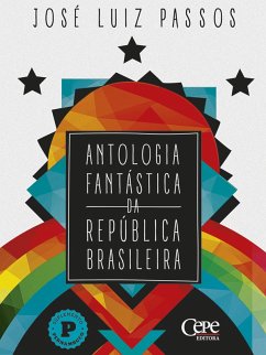 Antologia Fantástica da República Brasileira (eBook, ePUB) - Passos, José Luiz