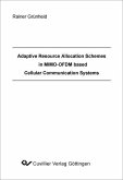 Adaptive Resource Allocation Schemes in MIMO-OFDM based Cellular Communication Systems (eBook, PDF)