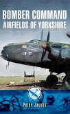 Bomber Command Airfields of Yorkshire (eBook, ePUB) Bomber Command Airfields of Yorkshire (eBook, ePUB)