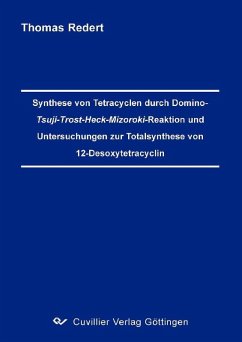 Cover Synthese von Tetracyclen durch Domino-Tsuji-Trost-Heck-Mizoroki-Reaktion und Untersuchungen zur Totalsynthese von 12-Desoxytetracyclin (eBook, PDF)