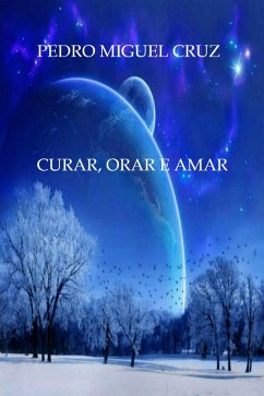 Curar, Orar e Amar (eBook, ePUB) - Cruz, Pedro Miguel