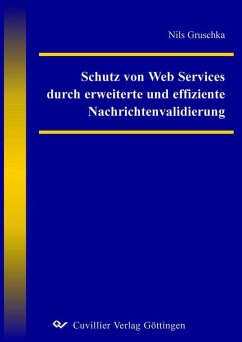 Schutz von Web Services durch erweiterte und effiziente Nachrichtenvalidierung (eBook, PDF)