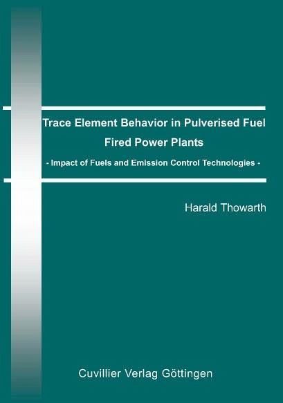Trace Element Behaviour in Pulverised Fuel Fired Power Plants (eBook, PDF) Trace Element Behaviour in Pulverised Fuel Fired Power Plants (eBook, PDF)