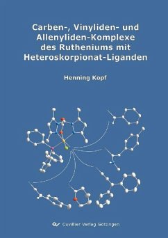 Carben-, Vinyliden- und Allenyliden-Komplexe des Rutheniums mit Heteroskorpionat-Liganden (eBook, PDF)