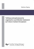 Tiefblaue phosphoreszente organische Leuchtdioden basierend auf Iridium-Carben-Komplexen (eBook, PDF)