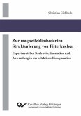 Zur magnetfeldinduzierten Strukturierung von Filterkuchen Experimenteller Nachweis, Simulation und Anwendung in der selektiven Bioseparation (eBook, PDF)
