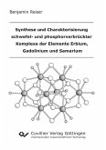 Synthese und Charakterisierung schwefel- und phosphorverbrückter Komplexe der Elemente Erbium, Gadolinium und Samarium (eBook, PDF)