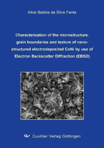 Characterization of the microstructure, grain boundaries and texture of nanostructured electrodeposited CoNi by use of Electron Backscatter Diffraction (EBSD) (eBook, PDF) Characterization of the microstructure, grain boundaries and texture of nanostructured electrodeposited CoNi by use of Electron Backscatter Diffraction (EBSD) (eBook, PDF)