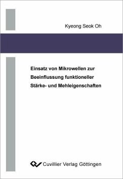 Einsatz von Mikrowellen zur Beeinflussung funktioneller Stärke- und Mehleigenschaften (eBook, PDF)