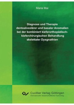 Diagnose und Therapie dentoalveolärer und basaler Anomalien bei der kombiniert kieferorthopädisch - kieferchirurgischen Behandlung skelettaler Dysgnathien (eBook, PDF)