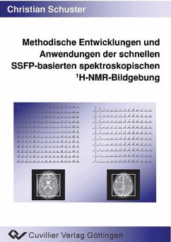 Methodische Entwicklungen und Anwendungen derschnellen SSFP-basierten spektroskopischen 1H-NMR-Bildgebung (eBook, PDF)