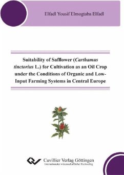 Suitability of Safflower (Carthamus tinctorius L.) for Cultivation as an Oil Crop under the Conditions of Organic and Low-Input Farming Systems in Central Europe (eBook, PDF)