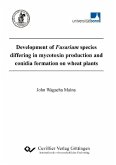 Development of Fusarium species differinh in mycotoxin production and conidia formation on wheat plants (eBook, PDF)