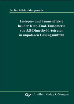 Isotopie- und Tunneleffekte bei der Keto-Enol-Tautomerie von 5,8-Dimethyl-1-tetralon in unpolaren Lösungsmitteln (eBook, PDF)