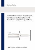 Formation Mechanisms of Atomic Oxygen in an Atmospheric Pressure Plasma Jet Characterisied by Spectroscopic Methods (eBook, PDF)