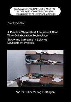 A Practice Theoretical Analysis of Real Time Collaboration Technology: (eBook, PDF)