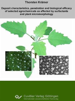 Deposit characteristics, penetration and biological efficacy of selected agrochemicals as affected by surfactants and plant micromorphology (eBook, PDF)