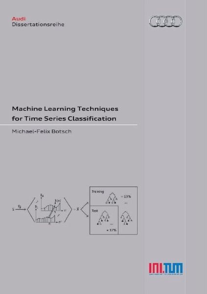 Machine Learning Techniques for Time Series Classification (eBook, PDF) Machine Learning Techniques for Time Series Classification (eBook, PDF)