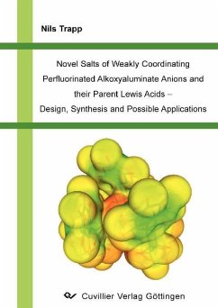 Novel Salts of Weakly Coordinating Perfluorinated Alkoxyaluminate Anions and their Parent Lewis Acids - Design, Synthesis and Possible Applications (eBook, PDF)