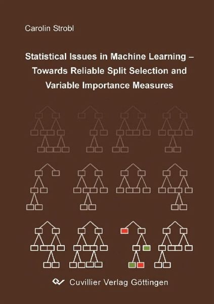 Statistical Issues in Machine Learning Towards Reliable Split Selection and Variable Importance Measures (eBook, PDF)