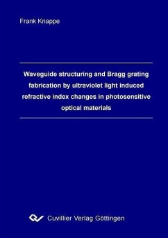 Cover Waveguide structuring and Bragg grating fabrication by ultraviolet light induced refractive index changes in photosensitive optical materials (eBook, PDF)