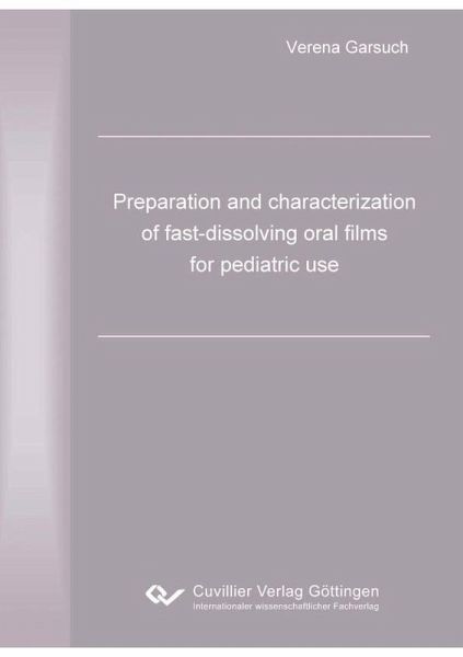 Preparation and characterization of fast-dissolving oral films for pediatric use (eBook, PDF) Preparation and characterization of fast-dissolving oral films for pediatric use (eBook, PDF)