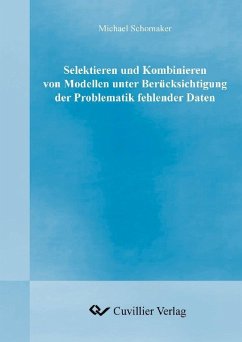 Selektieren und Kombinieren von Modellen unter Berücksichtigung der Problematik fehlender Daten (eBook, PDF)