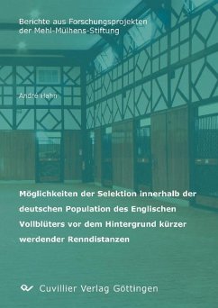 Möglichkeiten der Selektion innerhalb der deutschen Population des Englischen Vollblüters vor dem Hintergrund kürzer werdender Renndistanzen (eBook, PDF)