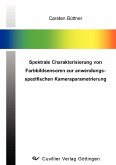 Spektrale Charakterisierung von Farbbildsensoren zur anwendungsspezifischen Kameraparametrierung (eBook, PDF)