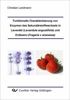 Funktionelle Charakterisierung von Enzymen des Sekundärstoffwechsels in Lavendel (Lavandula angustifolia) und Erdbeere (Fragaria x ananassa) (eBook, PDF)
