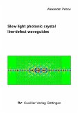 Slow light photonic crystal line-defect waveguides (eBook, PDF)