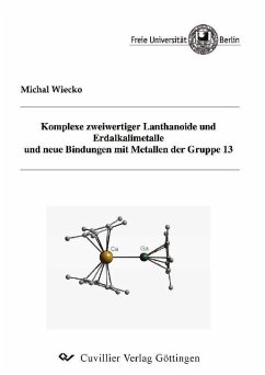 Komplexe zweiwertiger Lanthanoide und Erdalkalimetalle und neue Bindungen mit Metallen der Gruppe 13 (eBook, PDF)